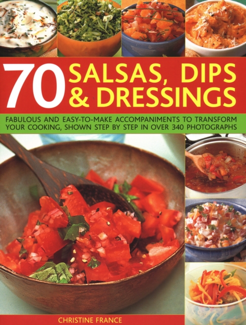 70 Salsas, Dips & Dressings -
