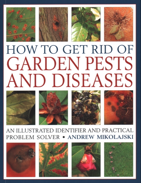 Coperta cărții 'How to Get Rid of Garden Pests and Diseases - Andrew Mikolajski'