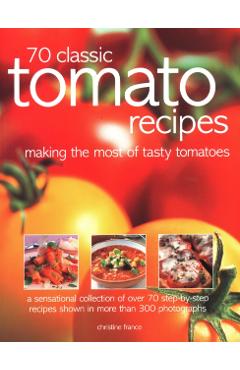 Coperta cărții '70 Classic Tomato Recipes - Christine France'