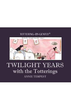 Coperta cărții 'Twilight Years with the Totterings - Annie Tempest'