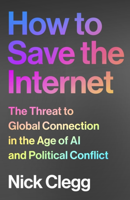 How to Save the Internet - Nick Clegg