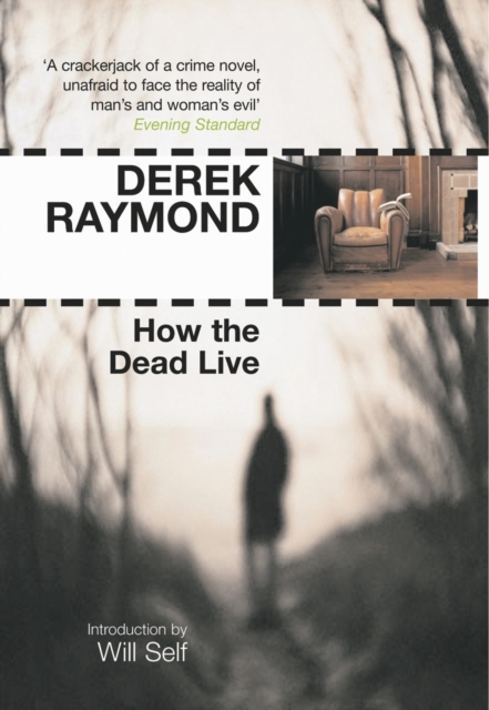 How the Dead Live - Derek Raymond