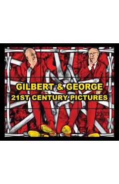 Coperta cărții 'Gilbert & George: 21ST CENTURY PICTURES -'
