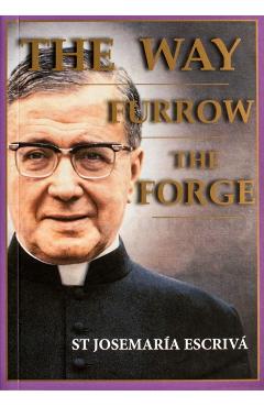 Way, Furrow, The Forge (One Volume) - St Escriva