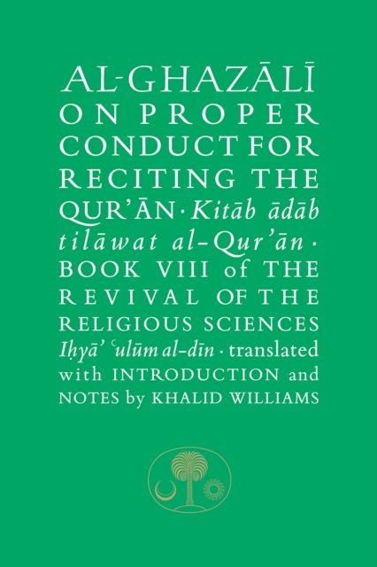 Al-Ghazali on Proper Conduct for Reciting the Qur’an - Abu Hamid Al-ghazali