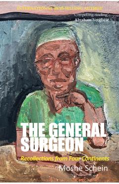Poza produsului General Surgeon: Recollections from Four Continents - Moshe Schein