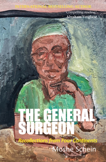 General Surgeon: Recollections from Four Continents - Moshe Schein
