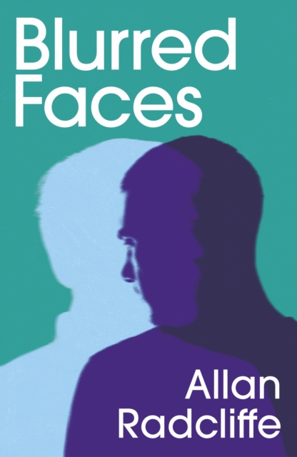 Blurred Faces - Allan Radcliffe