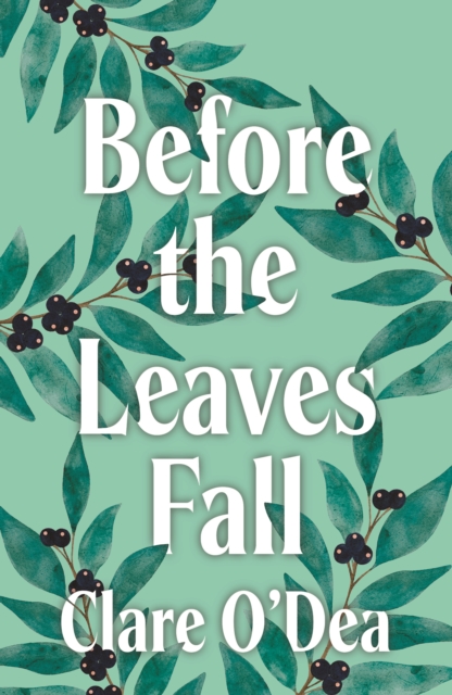 Before the Leaves Fall - Clare O'dea