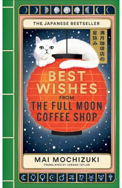 Coperta cărții 'Best Wishes from the Full Moon Coffee Shop - Mai Mochizuki'