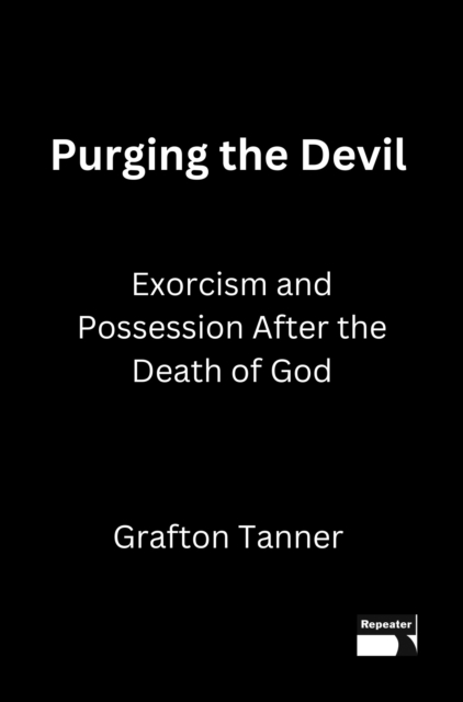 Coperta cărții 'Purging the Devil - Grafton Tanner'