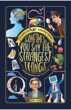 Coperta cărții 'Sometimes You Say the Strangest Things - John Eaton'