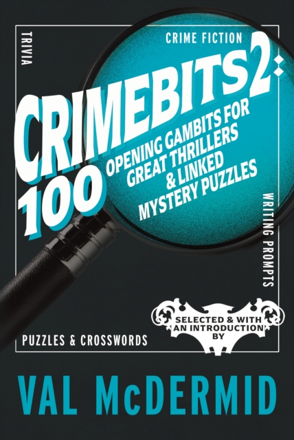 CrimeBits 2: 100 Opening Gambits for Great Thrillers & Linked Mystery Puzzles - Val Mcdermid