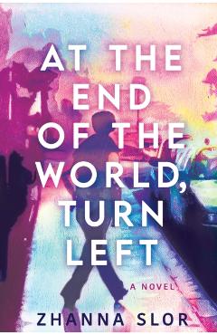 Poza produsului At the End of the World, Turn Left - Zhanna Slor