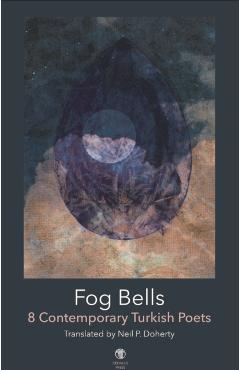 Poza produsului Fog Bells: Eight Contemporary Turkish Poets - 