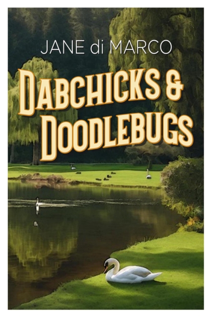 Dabchicks and Doodlebugs - Jane Di Marco