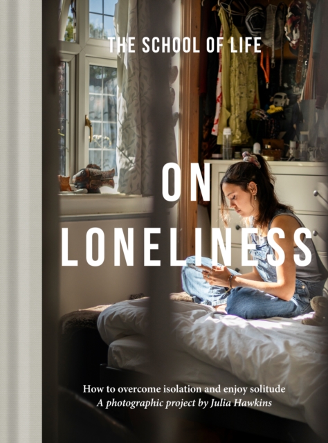 On Loneliness - The School Of Life