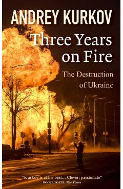 Coperta cărții 'Three Years On Fire - Andrey Kurkov'