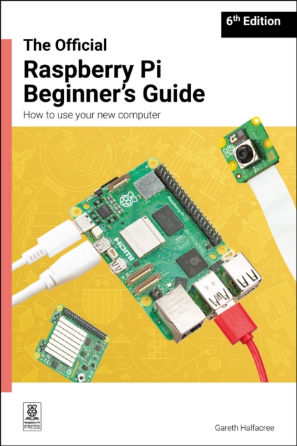 Official Raspberry Pi Beginner's Guide - Gareth Halfacree