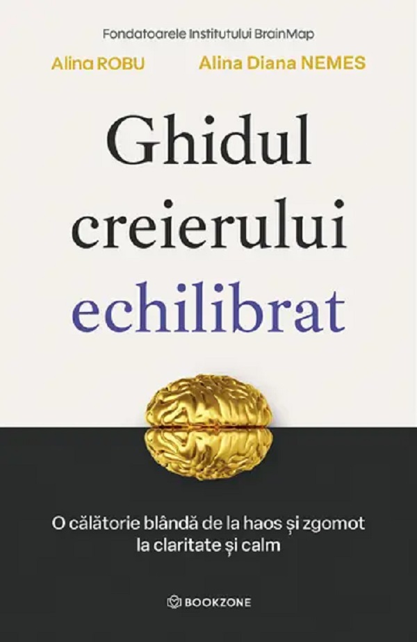 Ghidul creierului echilibrat - Alina Robu, Alina Diana Nemes