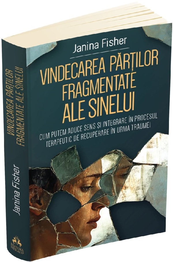 Vindecarea partilor fragmentate ale sinelui - Janina Fisher