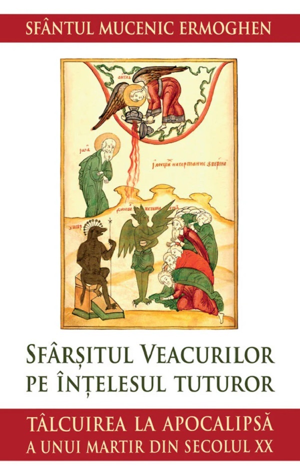 Sfarsitul veacurilor pe intelesul tuturor - Sfantul Mucenic Ermoghen