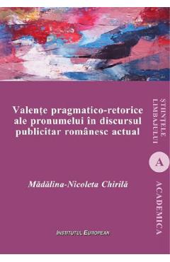 Poza produsului Valente pragmatico-retorice ale pronumelui in discursul publicitar - Madalina-Nicoleta Chirila