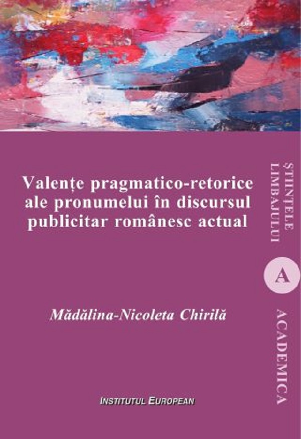 Valente pragmatico-retorice ale pronumelui in discursul publicitar - Madalina-Nicoleta Chirila