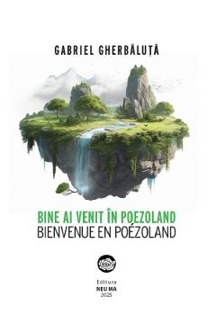 Coperta cărții 'Bine ai venit în Poezoland. Bienvenue en Poezoland - Gabriel Gherbaluță'