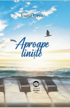 Coperta cărții 'Aproape liniște - Ioana Ursu'