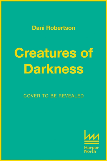Coperta cărții 'Creatures of Darkness - Dani Robertson'