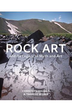 Poza produsului Rock Art and its Legacy in Myth and Art - Christoph (independent Scholar)|weber Baumer