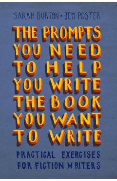 Poza produsului Prompts You Need to Help You Write the Book You Want to Write - Sarah|poster Burton