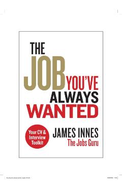 Coperta cărții 'Job You've Always Wanted: Your CV and Interview Toolkit - James Innes'