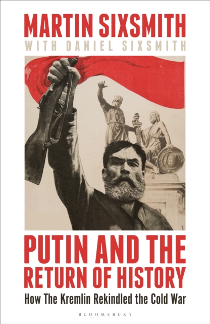 Coperta cărții 'Putin and the Return of History - Martin Sixsmith'