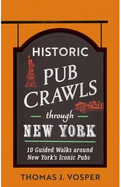 Poza produsului Historic Pub Crawls Through New York - Thomas J. Vosper