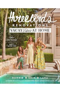 Poza produsului Three Birds Renovations: Vacay Vibes at Home - Bonnie|cayless Hindmarsh