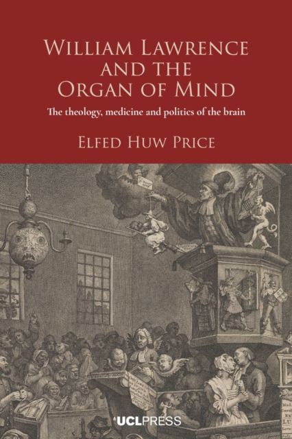 William Lawrence and the Organ of Mind - Elfed Huw Price