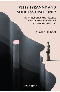 Petty Tyranny and Soulless Discipline? - Claire Hilton
