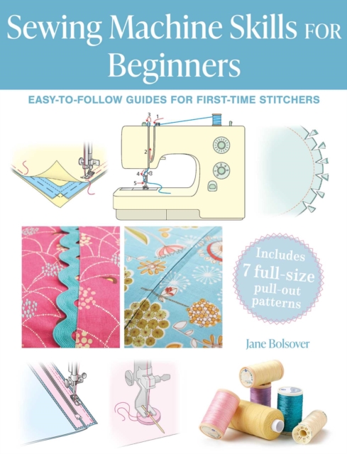 Sewing Machine Skills for Beginners - Jane Bolsover