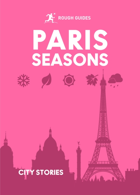 Rough Guides City Stories: Paris Seasons - Rough|hopkins Guides