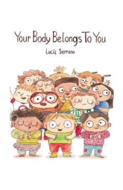 Your Body Belongs to You - Lucia Serrano