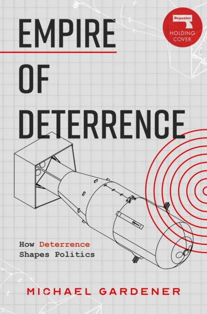 Empire of Deterrence - Michael Gardiner