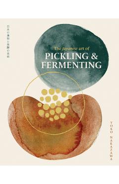 Poza produsului Japanese Art of Pickling & Fermenting - Yoko Nakazawa