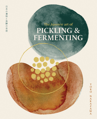 Japanese Art of Pickling & Fermenting - Yoko Nakazawa