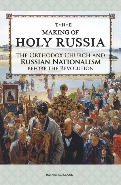 Making of Holy Russia - John Strickland