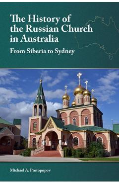 History of the Russian Church in Australia - Michael A. Protopopov