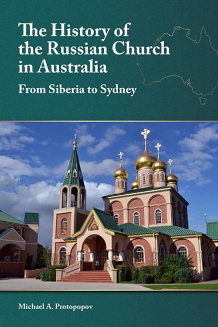 History of the Russian Church in Australia - Michael A. Protopopov