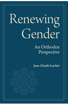 Renewing Gender - Jean-claude Larchet