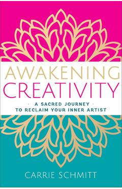 Poza produsului Awakening Creativity - Carrie Schmitt